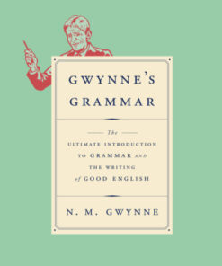 {PDF} Gwynne's grammar: the ultimate introduction to grammar and the writing of good English: definitions, explanations and illustrations of the parts of speech, and of the other most important technical terms of grammar. Incorporating Strunk's Guide to Style explaining how to write well and the main pitfalls to avoid Gwynne, N. M