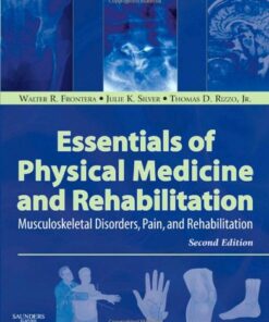 [PDF] Essentials of Physical Medicine and Rehabilitation, 2nd Edition Walter R. Frontera MD PhD, Julie K. Silver MD, Thomas D. Rizzo Jr. MD