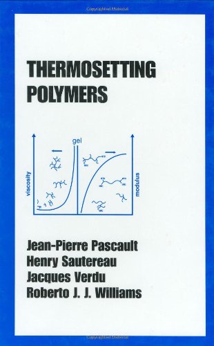 {PDF} Thermosetting Polymers Jean-Pierre Pascault, Henry Sautereau, Jacques Verdu, Roberto J. J. Williams