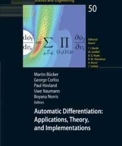 [PDF] Automatic Differentiation: Applications, Theory, and Implementations (Lecture Notes in Computational Science and Engineering) Martin Bucker, George Corliss, Paul Hovland, Uwe Naumann, Boyana Norris (Editors)
