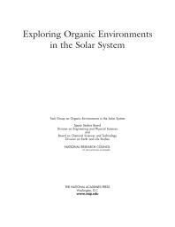 [PDF] Exploring Organic Environments in the Solar System National Research Council; Division on Earth and Life Studies; Board on Chemical Sciences and Technology; Division on Engineering and Physical Sciences; Space Studies Board; Task Group on Organic Environments in the Solar System