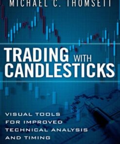 {PDF} Trading with Candlesticks: Visual Tools for Improved Technical Analysis and Timing Michael C. Thomsett