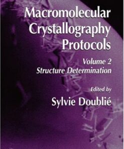 {PDF} Macromolecular Crystallography Protocols: Volume 2: Structure Determination Elspeth Garman, Robin L. Owen (auth.), Sylvie Doubli? (eds.)