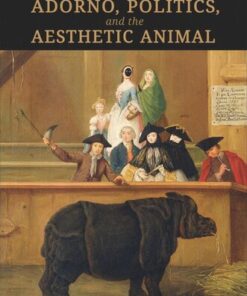 [PDF] Adorno, Politics, and the Aesthetic Animal