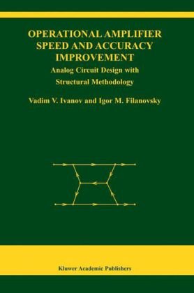 {PDF} Operational Amplifier Speed and Accuracy Improvement: Analog Circuit Design with Structural Methodology Vadim V. Ivanov, Igor M. Filanovsky