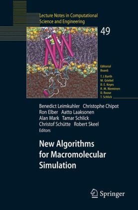 {PDF} New Algorithms for Macromolecular Simulation Peter J. Bond, Jonathan Cuthbertson, Sundeep S. Deol, Lucy R. Forrest (auth.), Benedict Leimkuhler, Christophe Chipot, Ron Elber, Aatto Laaksonen, Alan Mark, Tamar Schlick, Christoph Sch?tte, Robert Skeel (eds.)