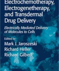 {PDF} Electrochemotherapy, Electrogenetherapy, and Transdermal Drug Delivery: Electrically Mediated Delivery of Molecules to Cells (Methods in Molecular Medicine) Mark J. Jaroszeski