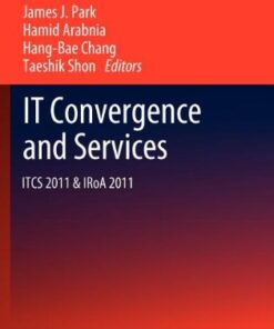 [PDF] IT Convergence and Services: ITCS & IRoA 2011 Ki Hong Kim (auth.), James J. Park, Hamid Arabnia, Hang-Bae Chang, Taeshik Shon (eds.)