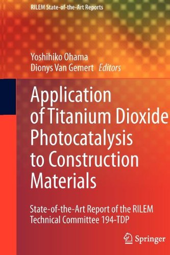 {PDF} Applications of Titanium Dioxide Photocatalysis to Construction Materials: State-of-the-Art Report of the RILEM Technical Committee 194-TDP Yoshihiko Ohama, Dionys Van Gemert (auth.), Yoshihiko Ohama, Dionys Van Gemert (eds.)
