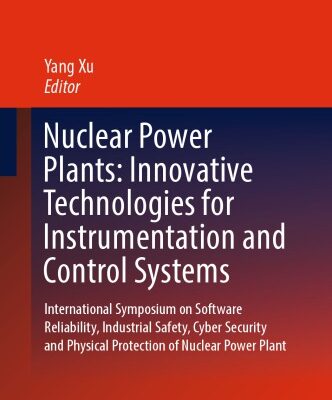 [PDF] Nuclear power plants: innovative technologies for instrumentation and control systems: International Symposium on Software Reliability, Industrial Safety, Cyber Security and Physical Protection of Nuclear Power Plant Xu, Yang