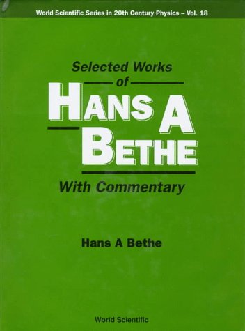 [PDF] Selected Works of Hans A. Bethe: With Commentary (World Scientific Series in 20th Century Physics) Hans Albrecht Bethe