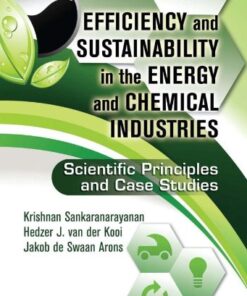 [PDF] Efficiency and Sustainability in the Energy and Chemical Industries: Scientific Principles and Case Studies, Second Edition (Green Chemistry and Chemical Engineering) Krishnan Sankaranarayanan, Jakob de Swaan Arons, Hedzer J. van der Kooi