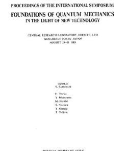 [PDF] Proceedings of the International Symposium Foundations of Quantum Mechanics in the Light of New Technology: Central Research Laboratory, Hitachi, Ltd., Kokubunji, Tokyo, Japan, August 29-31, 1983 Kamefuchi S., et al. (eds.)