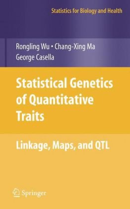 {PDF} Statistical Genetics of Quantitative Traits: Linkage, Maps and QTL Rongling Wu, Changxing Ma, George Casella