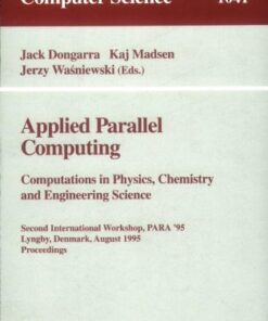 {PDF} Applied Parallel Computing Computations in Physics, Chemistry and Engineering Science: Second International Workshop, PARA '95 Lyngby, Denmark, August 21?24, 1995 Proceedings Ramesh C. Agarwal, Fred G. Gustavson (auth.), Jack Dongarra, Kaj Madsen, Jerzy Wa?niewski (eds.)