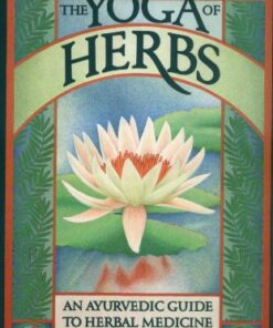 [PDF] The yoga of herbs : an Ayurvedic guide to herbal medicine Lad, Vasant; Frawley, David