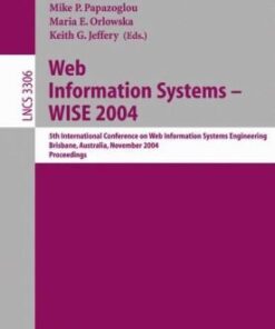 {PDF} Web Information Systems ? WISE 2004: 5th International Conference on Web Information Systems Engineering, Brisbane, Australia, November 22-24, 2004. Proceedings Alistair Moffat, Justin Zobel (auth.), Xiaofang Zhou, Stanley Su, Mike P. Papazoglou, Maria Elzbieta Orlowska, Keith Jeffery (eds.)