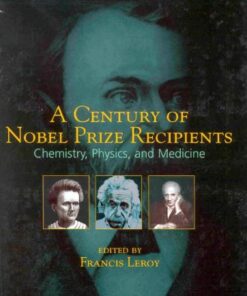[PDF] A Century of Nobel Prize Recipients: Chemistry, Physics, and Medicine (Neurological Disease & Therapy) Francis Leroy