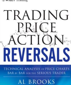 {PDF} Trading Price Action Reversals: Technical Analysis of Price Charts Bar by Bar for the Serious Trader Al Brooks