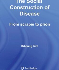{PDF} The Social Construction of Disease (Routledge Studies in the History of Science, Technology & Medicine) Kim