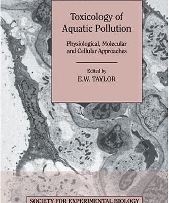 {pdf} Toxicology of Aquatic Pollution: Physiological, Molecular and Cellular Approaches (Society for Experimental Biology Seminar Series) Taylor E. W.