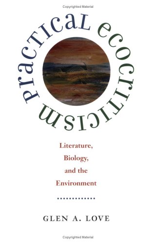 [PDF] Practical Ecocriticism: Literature, Biology, and the Environment Glen A. Love
