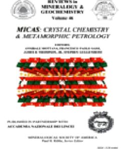 [PDF] Reviews in Mineralogy and Geochemistry, 46 MICAS CRYSTAL CHEMISTRY and Metamorphic Petrology Annibale Mottana, Francesco Paolo Sassi, James B. Thompson, Jr., Stephen Guggenheim, editors