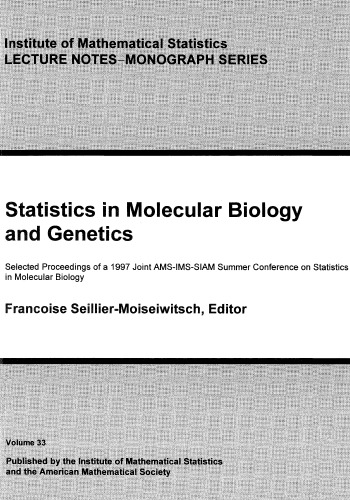 {pdf} Statistics in Molecular Biology and Genetics: Selected Proceedings of a 1997 Joint AMS-IMS-SIAM Summer Conference on Statistics in Molecular Biology (Lecture Notes-Monograph Series) American Mathematical Society, Institute of Mathematical Statistics, Society for Industrial and Applied Mathematics