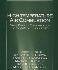[PDF] High temperature air combustion: from energy conservation to pollution reduction Hiroshi Tsuji, Ashwani K. Gupta, Toshiaki Hasegawa, Masashi Katsuki, Ken Kishimoto, Mitsunobu Morita