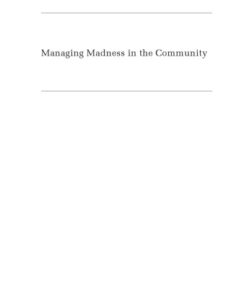[PDF] Managing Madness in the Community: The Challenge of Contemporary Mental Health Care Kerry Michael Dobransky