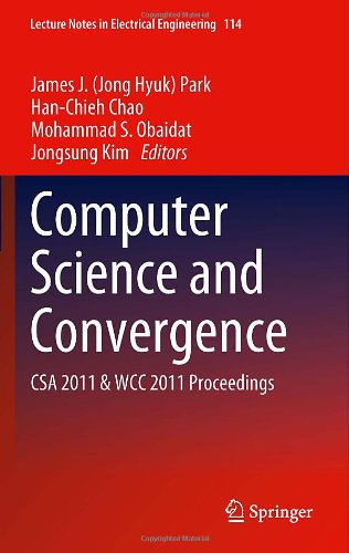 [PDF] Computer Science and Convergence: CSA 2011 & WCC 2011 Proceedings Zihou Ge, Wenhui Li (auth.), James J. (Jong Hyuk) Park, Han-Chieh Chao, Mohammad S. Obaidat, Jongsung Kim (eds.)