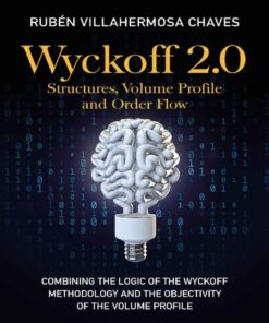 {PDF} Wyckoff 2.0: Structures, Volume Profile and Order Flow (Trading and Investing Course: Advanced Technical Analysis Book 2) Rub?n Villahermosa