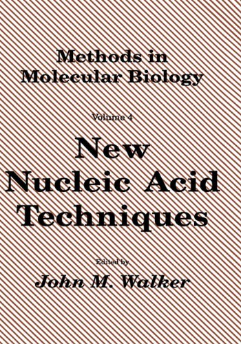 {pdf} New Nucleic Acid Techniques (Methods in Molecular Biology Vol 4) John M. Walker