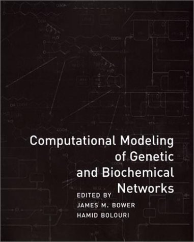 {PDF} Computational Modeling of Genetic and Biochemical Networks James M. Bower, Hamid Bolouri
