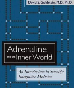 [PDF] Adrenaline and the Inner World: An Introduction to Scientific Integrative Medicine David S. Goldstein