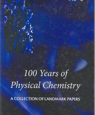 [PDF] 100 years of physical chemistry: a collection of landmark papers Royal Society Of Chemistry