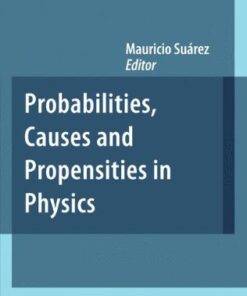 [pdf] Probabilities, Causes and Propensities in Physics Mauricio Su?rez (eds.)