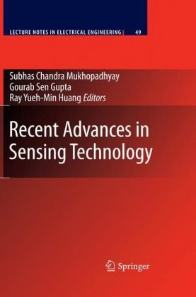 [PDF] Recent Advances in Sensing Technology C. P. Gooneratne, A. Kurnicki, M. Iwahara, M. Kakikawa, S. C. Mukhopadhyay, S. Yamada (auth.), Subhas Chandra Mukhopadhyay, Gourab Sen Gupta, Ray Yueh-Min Huang (eds.)