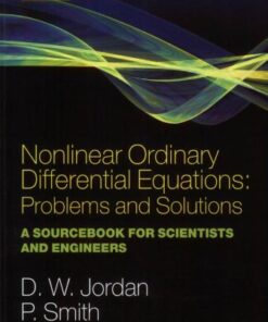 [PDF] Nonlinear ordinary differential equations: problems and solutions: a sourcebook for scientists and engineers D. W. Jordan, Peter Smith