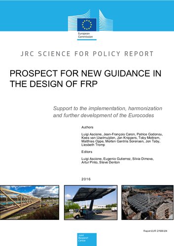{PDF} Prospect for new guidance in the design of FRP : support to the implementation, harmonization and further development of the Eurocodes. Artur Pinto (editor); Silvia Dimova (editor); Eugenio Gutierrez (editor); Steve Denton (editor); Luigi Ascione (editor)