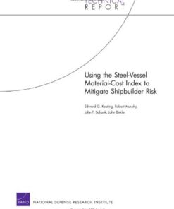 {PDF} Using the Steel-Vessel Material-Cost Index to Mitigate Shipbuilder Risk (Technical Report. (Rand Corporation), Tr-520-Navy) Edward G. Keating