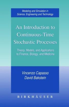 {PDF} An Introduction to Continuous Time Stochastic Processes: Theory, Models, and Applications to Finance, Biology, and Medicine Vincenzo Capasso, David Bakstein
