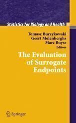 [PDF] The Evaluation of Surrogate Endpoints Geert Molenberghs, Marc Buyse, Tomasz Burzykowski (auth.), Tomasz Burzykowski, Geert Molenberghs, Marc Buyse (eds.)