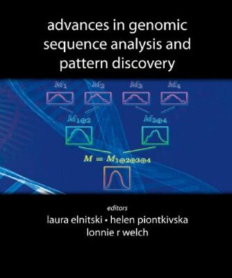 [PDF] Advances in Genomic Sequence Analysis and Pattern Discovery (Science, Engineering, and Biology Informatics, 7) Laura Elnitski, Helen Piontkivska, Lonnie R. Welch