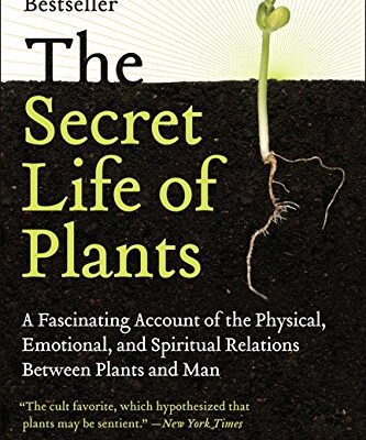 {pdf} The Secret Life of Plants: a Fascinating Account of the Physical, Emotional, and Spiritual Relations Between Plants and Man Peter Tompkins, Christopher Bird