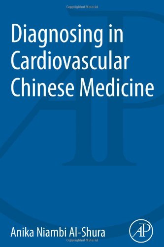 [PDF] Diagnosing in Cardiovascular Chinese Medicine Anika Niambi Al-Shura (Auth.)