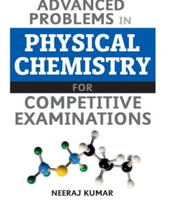 {pdf} Advanced Problem in Physical Chemistry for Competitive Exams IIT JEE main and advanced Neeraj Kumar Pearson Neeraj Kumar
