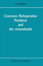 [PDF] Common Perioperative Problems and the Anaesthetist G. M. Woerlee M.B., B.S. (W. Aust.), F.F.A.R.C.S. (Eng.) (auth.)