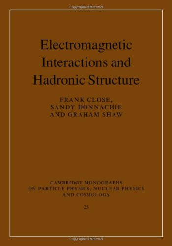 [pdf] Electromagnetic Interactions and Hadronic Structure (Cambridge Monographs on Particle Physics, Nuclear Physics and Cosmology) Frank Close, Donnachie and Shaw