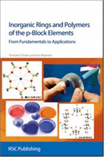 [PDF] Inorganic rings and polymers of the p-block elements: from fundamentals to applications Tristram Chivers, Ian Manners